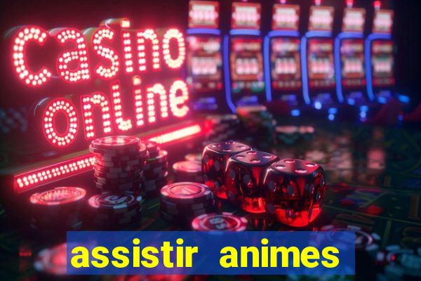 assistir animes online dublado